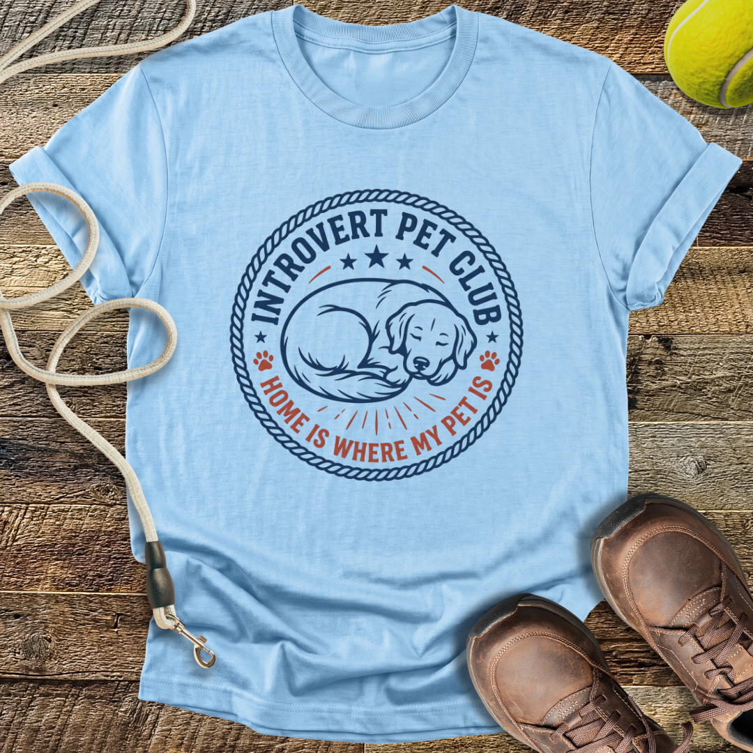 Introvert Pet Club, Home Is Where My Pet Is T-Shirt