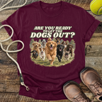 Are You Ready To Let The Dogs Out? T-Shirt