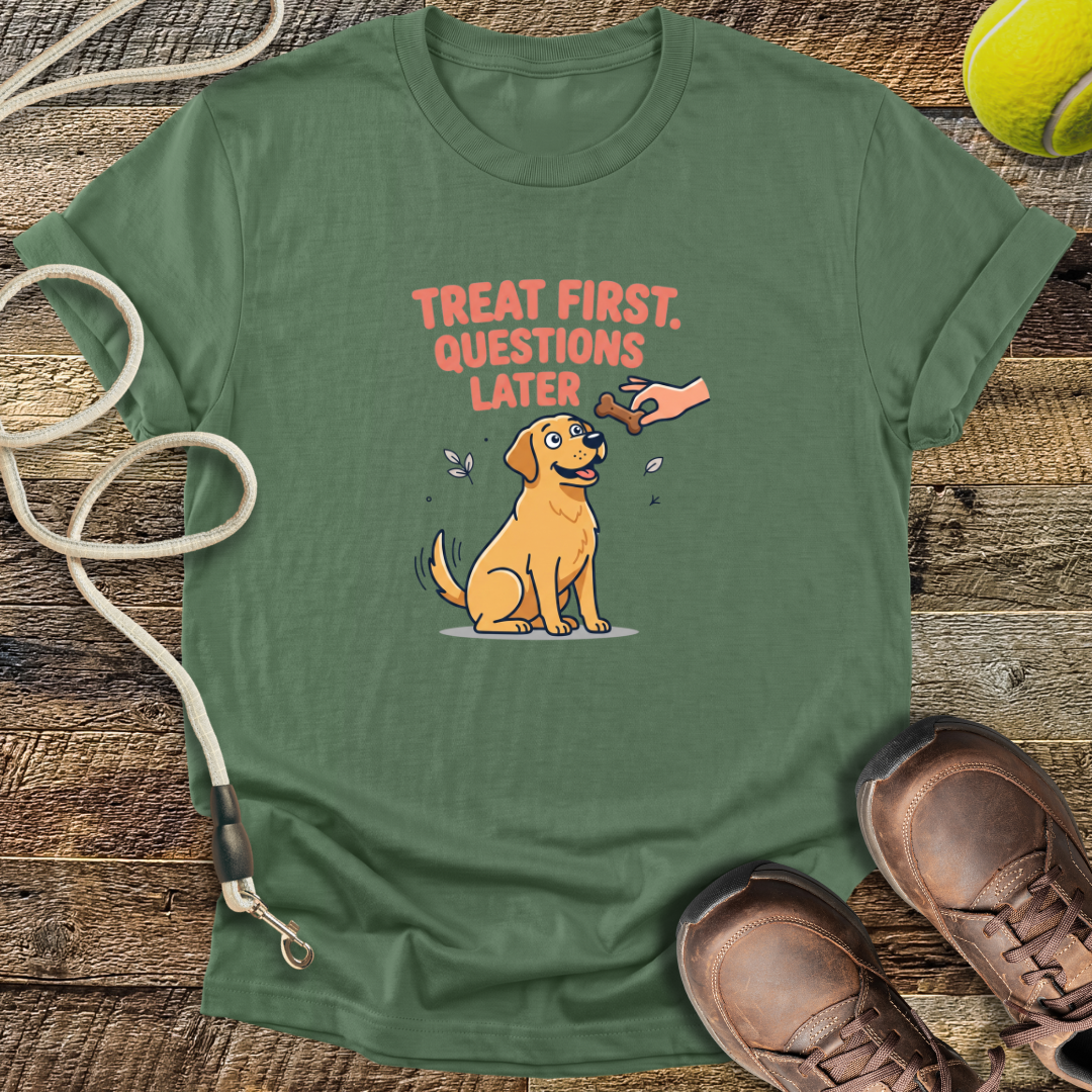 Treat First, Questions Later T-Shirt
