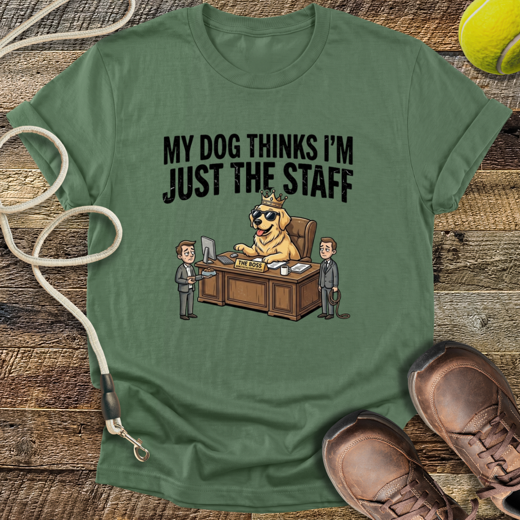 My Dog Thinks I'm Just The Staff T-Shirt