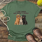 I Like Dogs and Maybe 3 People T-Shirt