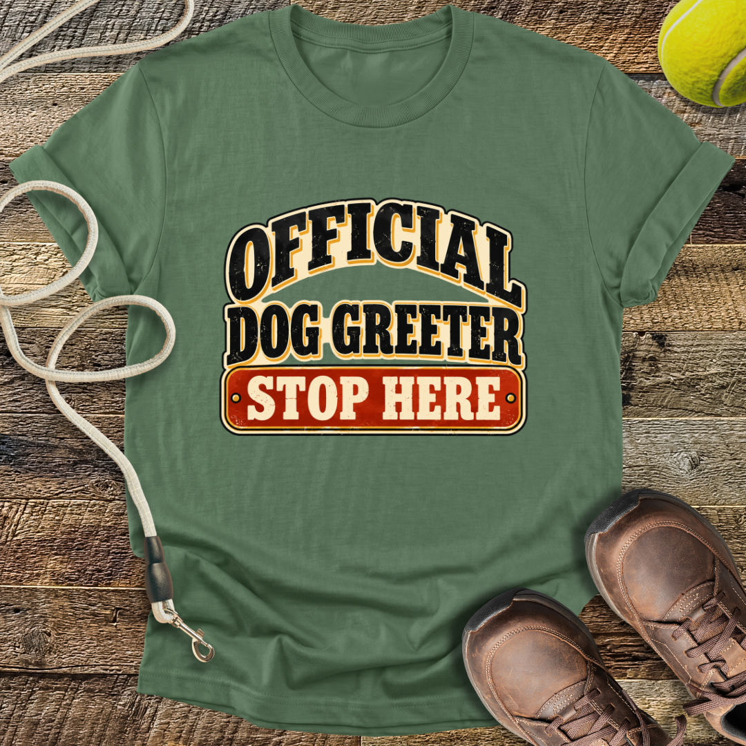 Official Dog Greeter, Stop Here T-Shirt