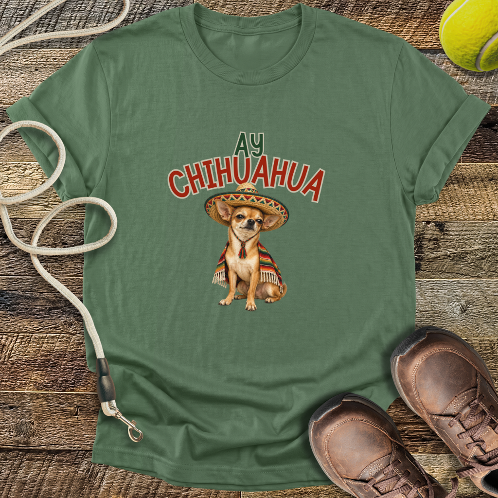 Ay Chihuahua T-Shirt