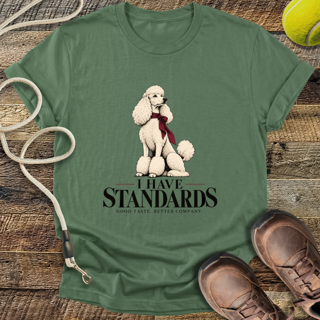 I Have Standards (Standard Poodle) T-Shirt