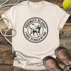 Priority Plans? I Have to Walk My Dog T-Shirt