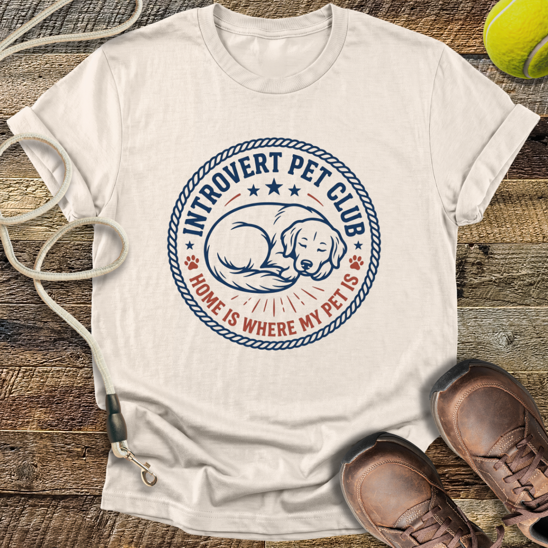 Introvert Pet Club, Home Is Where My Pet Is T-Shirt