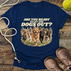 Are You Ready To Let The Dogs Out? T-Shirt