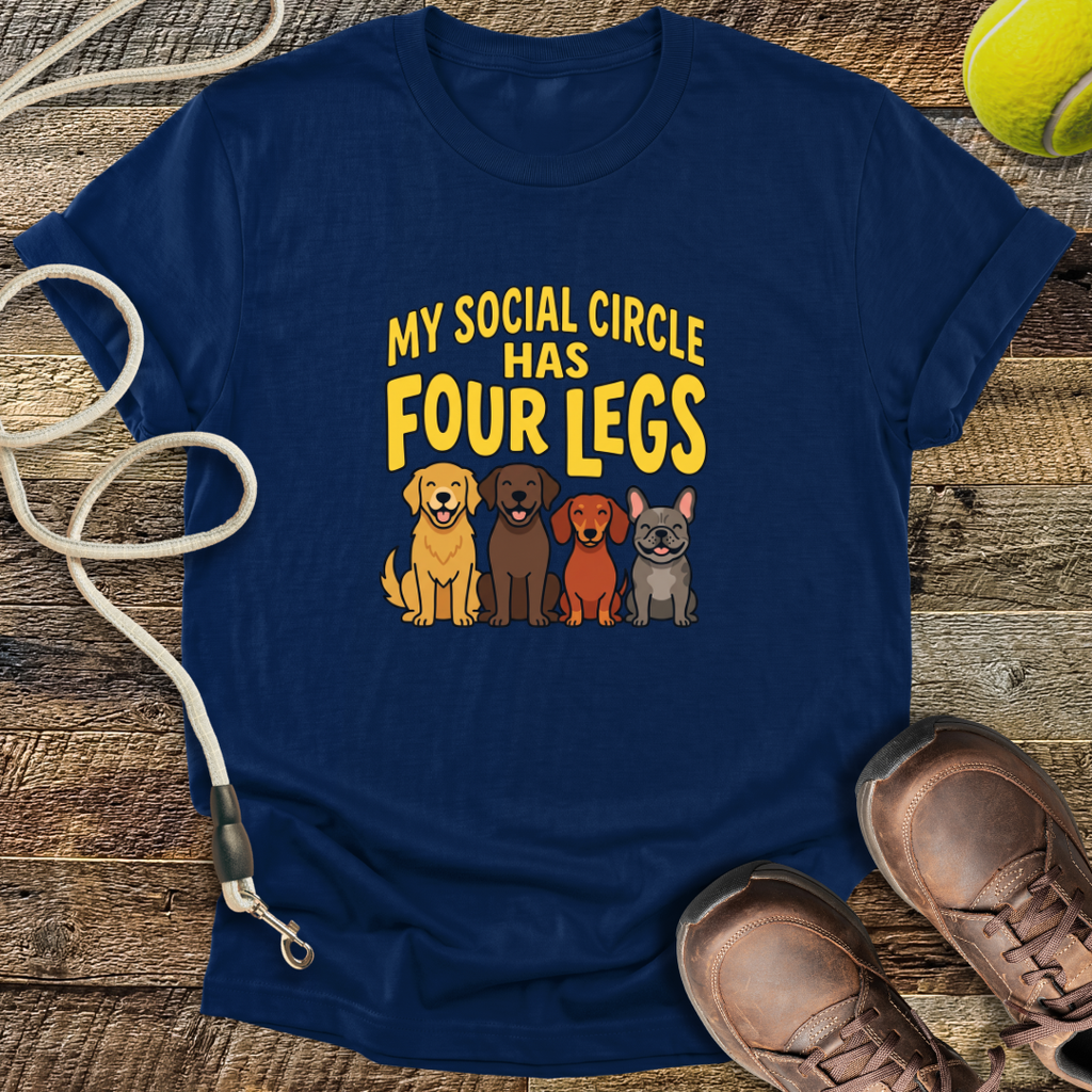 My Social Circle Has Four Legs T-Shirt