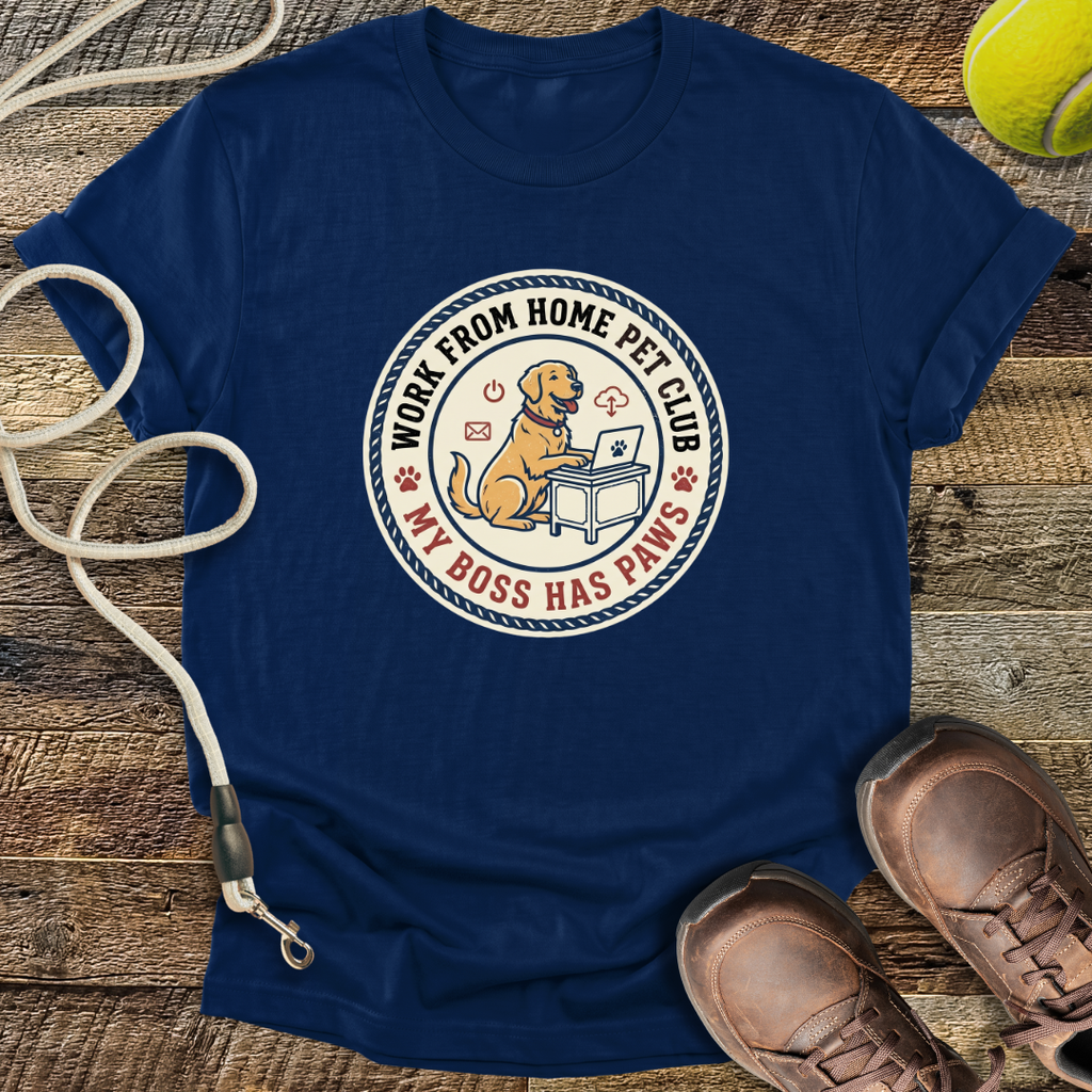 Work From Home Pet Club, My Boss Has Paws T-Shirt