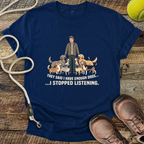 They Said I Have Enough Dogs... T-Shirt