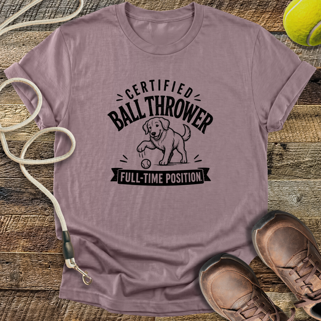 Certified Ball Thrower, Full Time Position T-Shirt