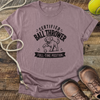 Certified Ball Thrower, Full Time Position T-Shirt