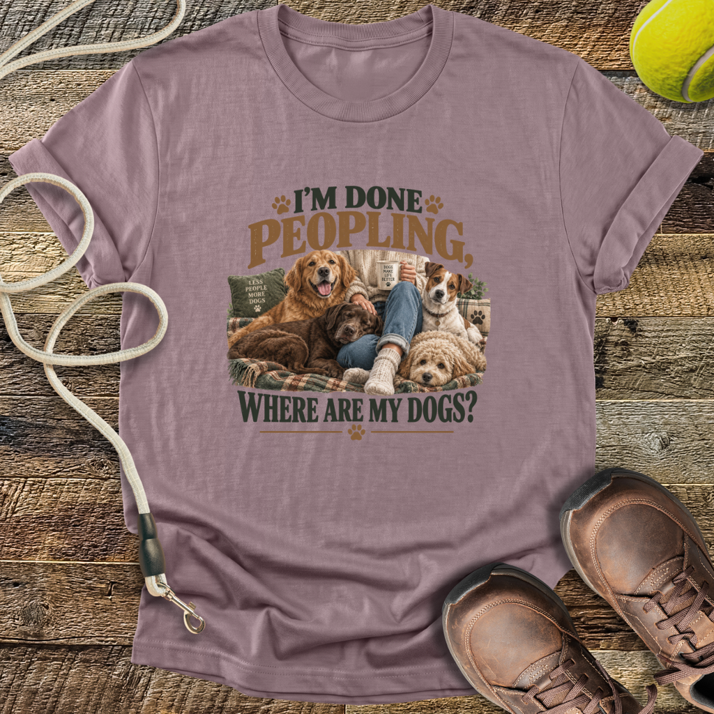 I'm Done Peopling (Dogs) T-Shirt