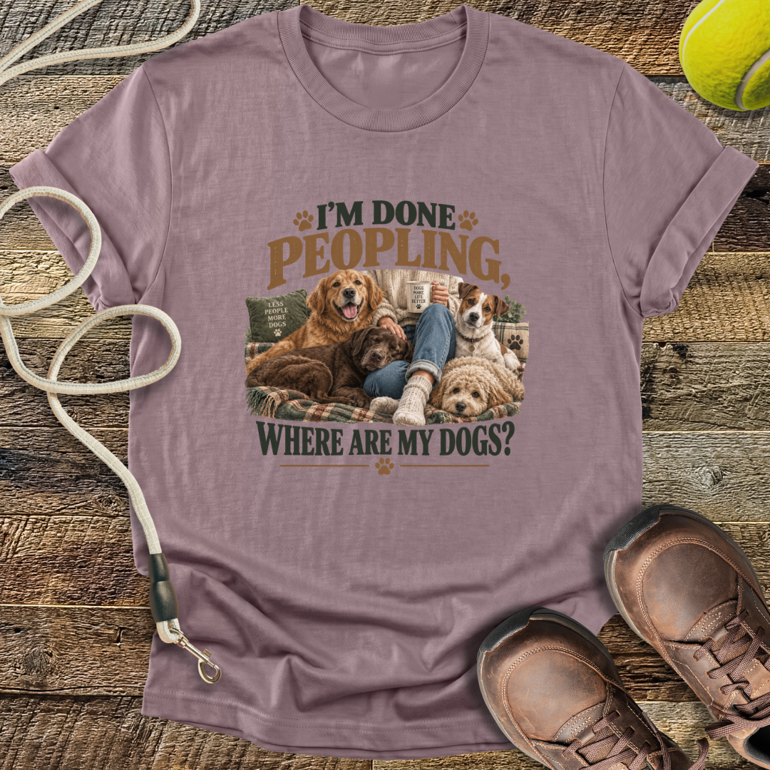 I'm Done Peopling (Dogs) T-Shirt