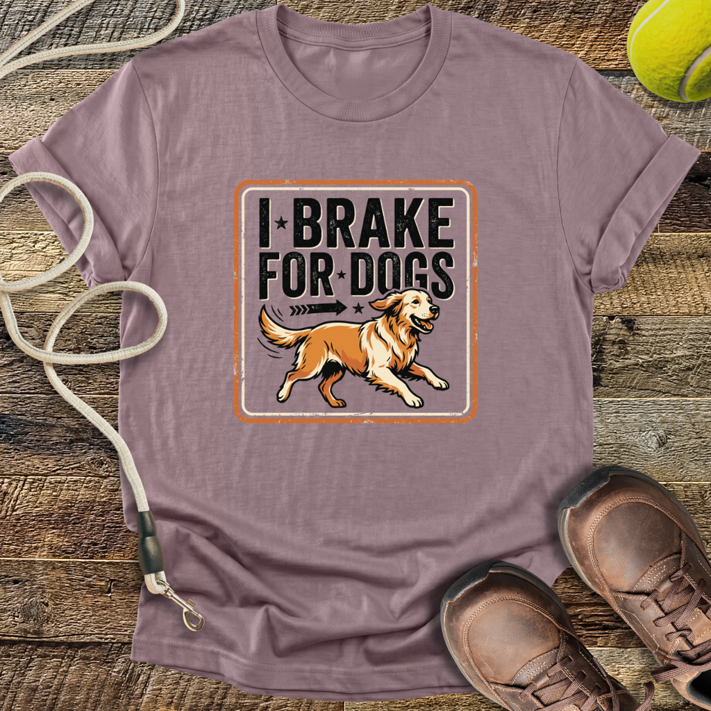 I Brake For Dogs T-Shirt
