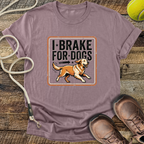 I Brake For Dogs T-Shirt