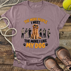 The More People I Meet, The More I Like My Dog T-Shirt