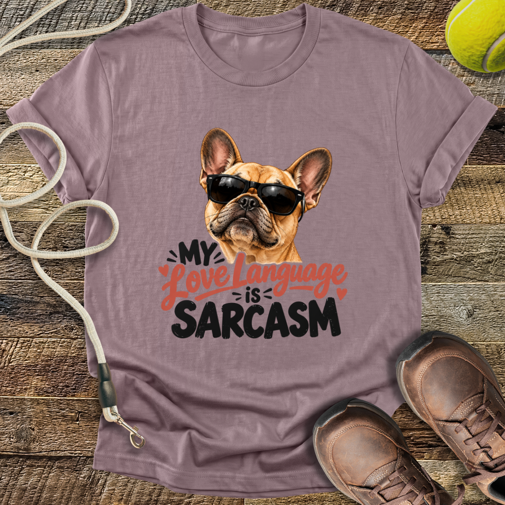 My Love Language is Sarcasm (French Bulldog) T-Shirt