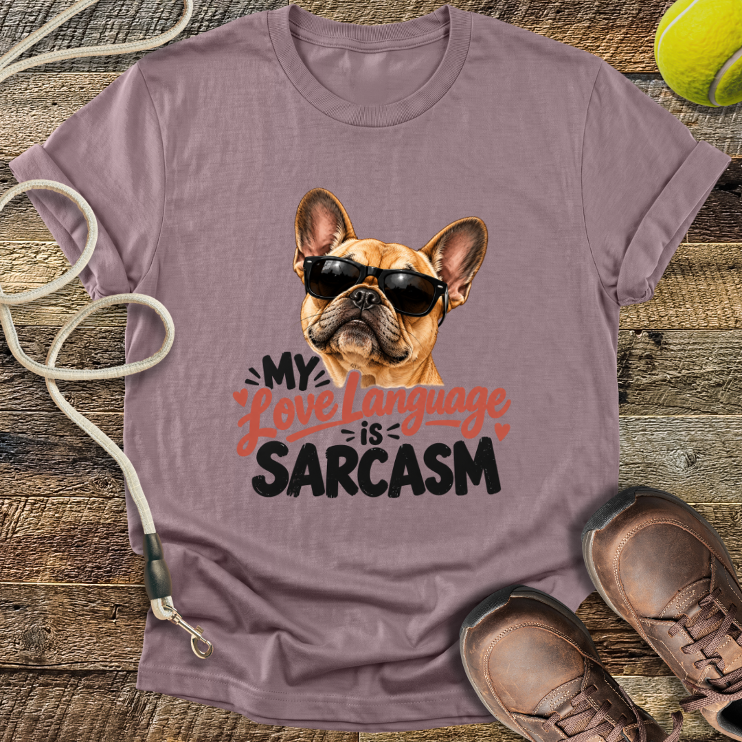 My Love Language is Sarcasm (French Bulldog) T-Shirt