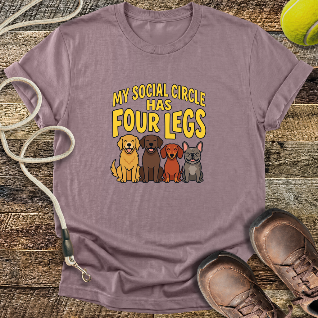 My Social Circle Has Four Legs T-Shirt