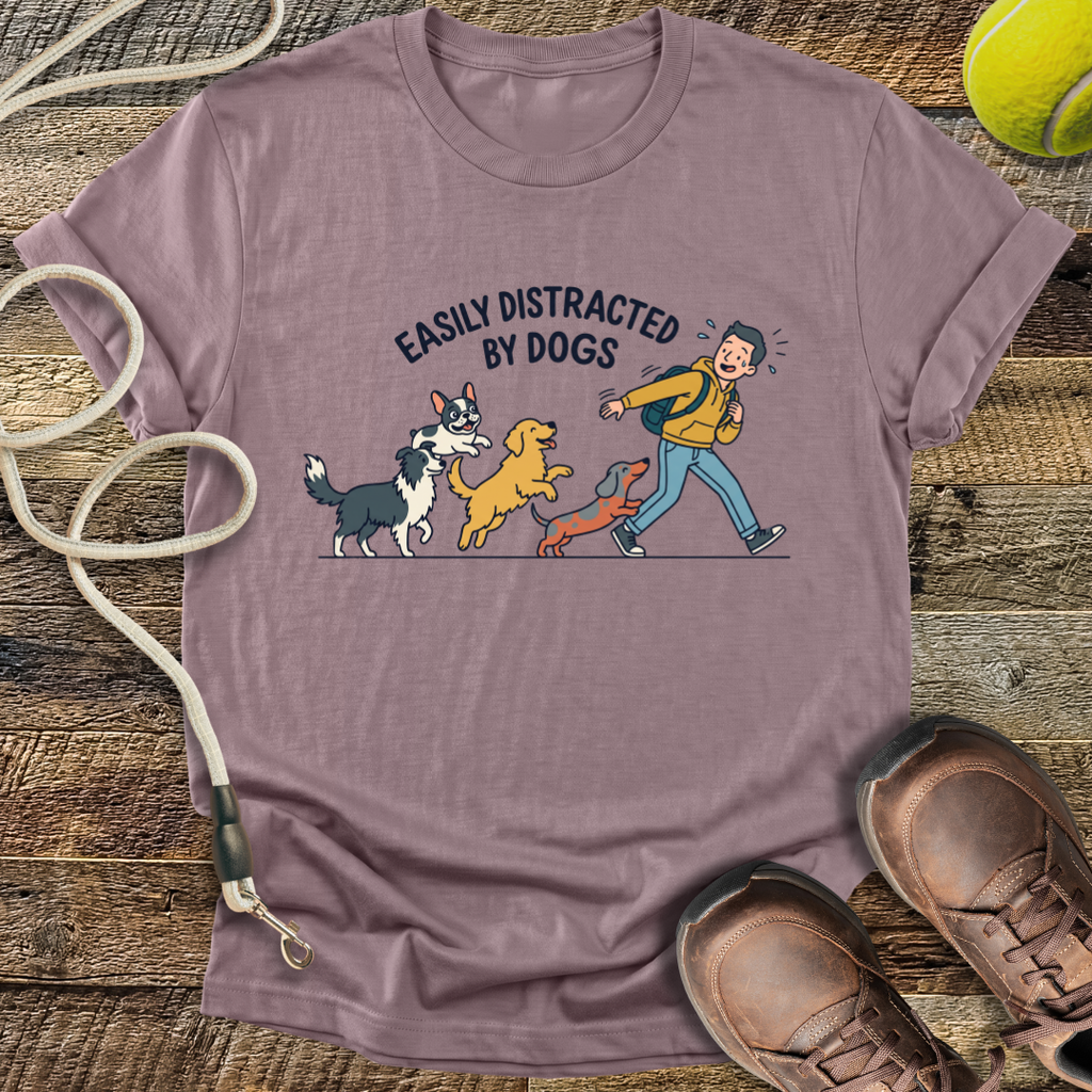 Easily Distracted By Dogs T-Shirt