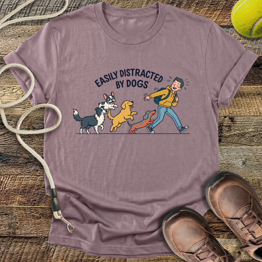 Easily Distracted By Dogs T-Shirt