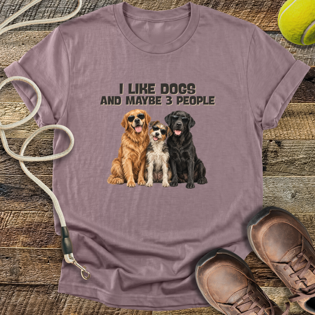 I Like Dogs and Maybe 3 People T-Shirt