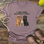 I Like Dogs and Maybe 3 People T-Shirt