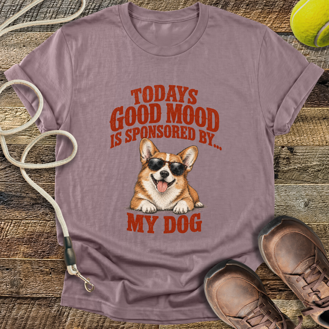 Todays Good Mood Is Sponsored By My Dog T-Shirt