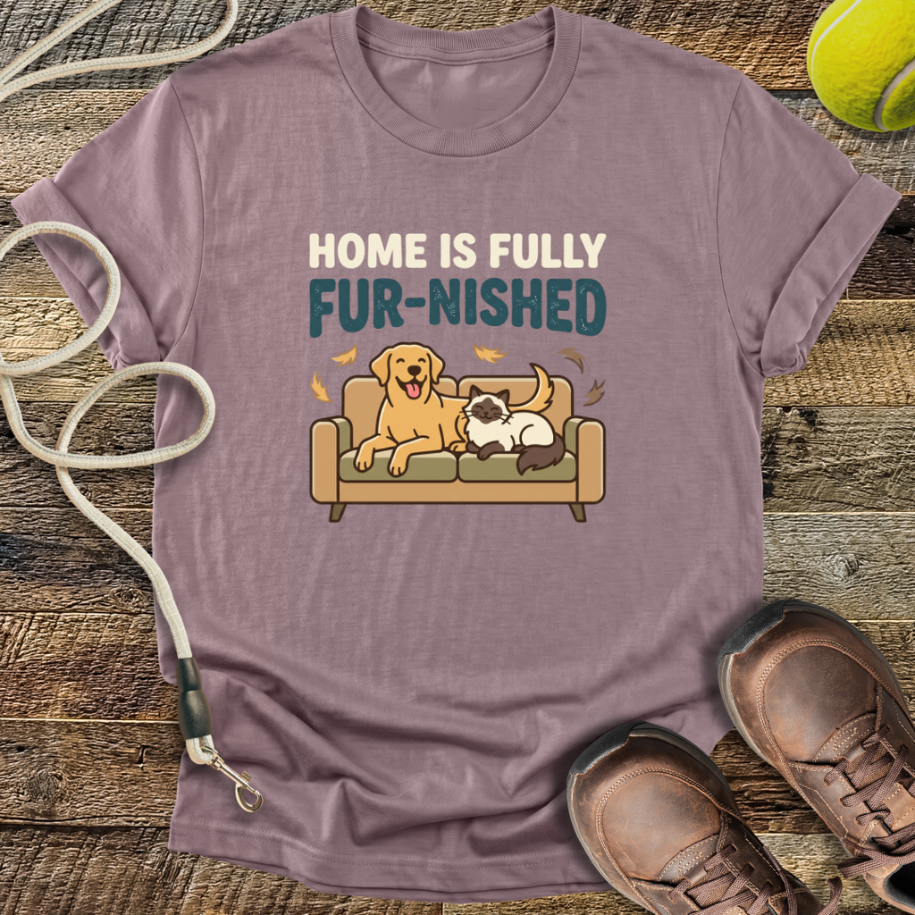Home Is Fully Fur-Nished T-Shirt