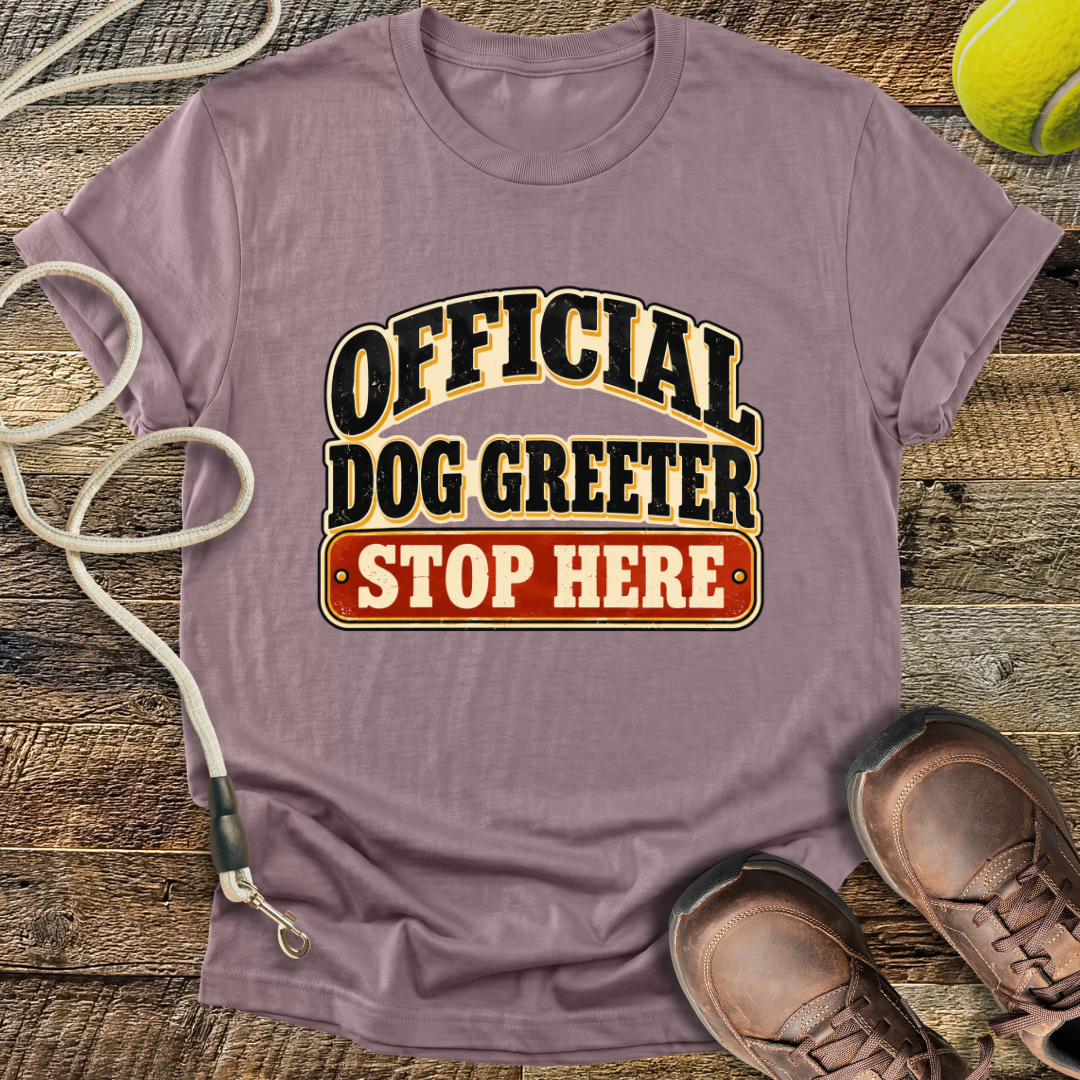 Official Dog Greeter, Stop Here T-Shirt