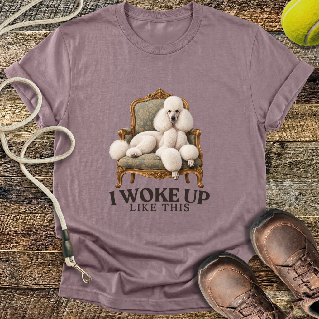 I Woke Up Like This T-Shirt