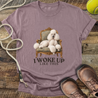 I Woke Up Like This T-Shirt