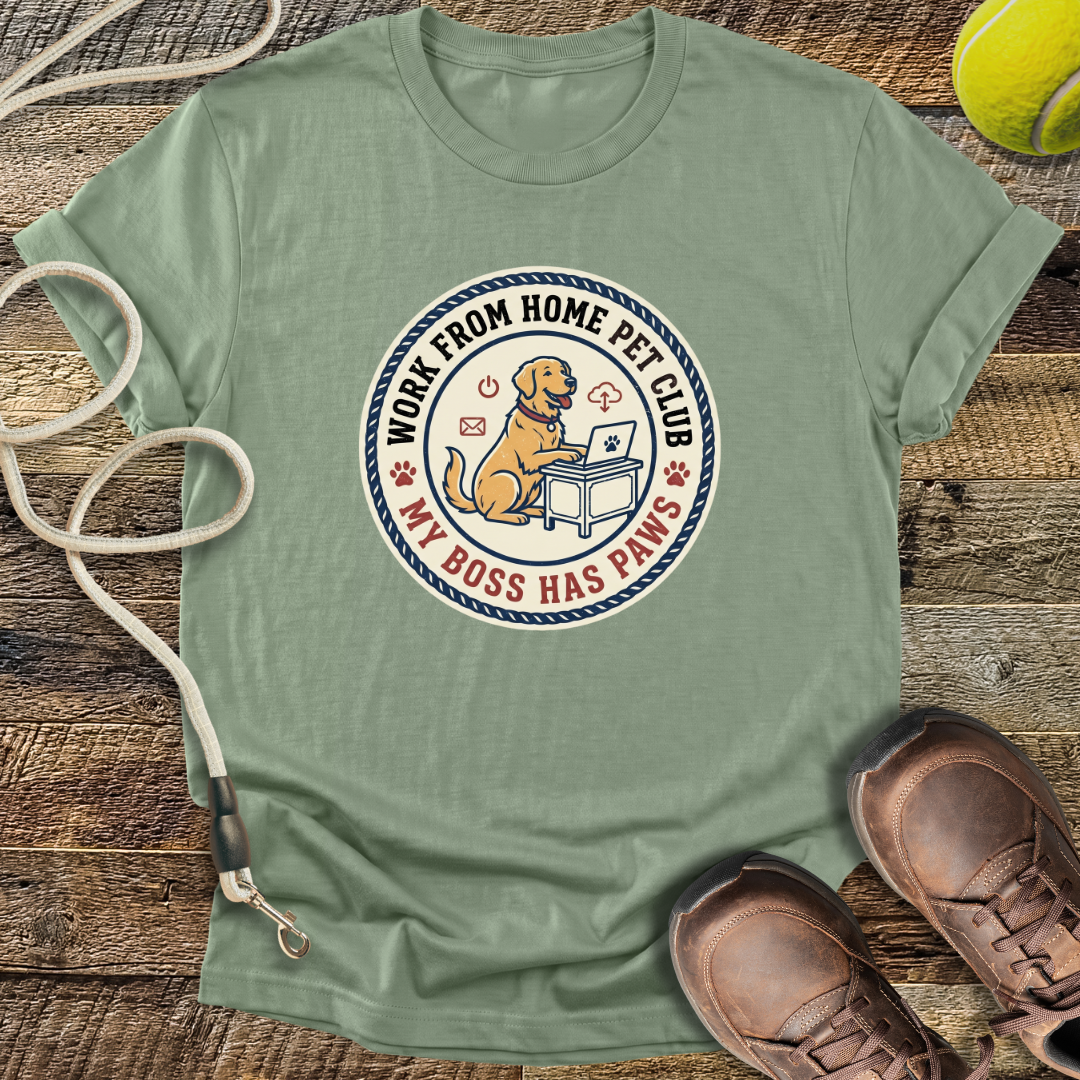 Work From Home Pet Club, My Boss Has Paws T-Shirt