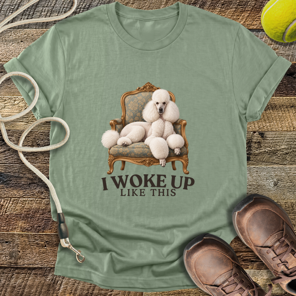 I Woke Up Like This T-Shirt