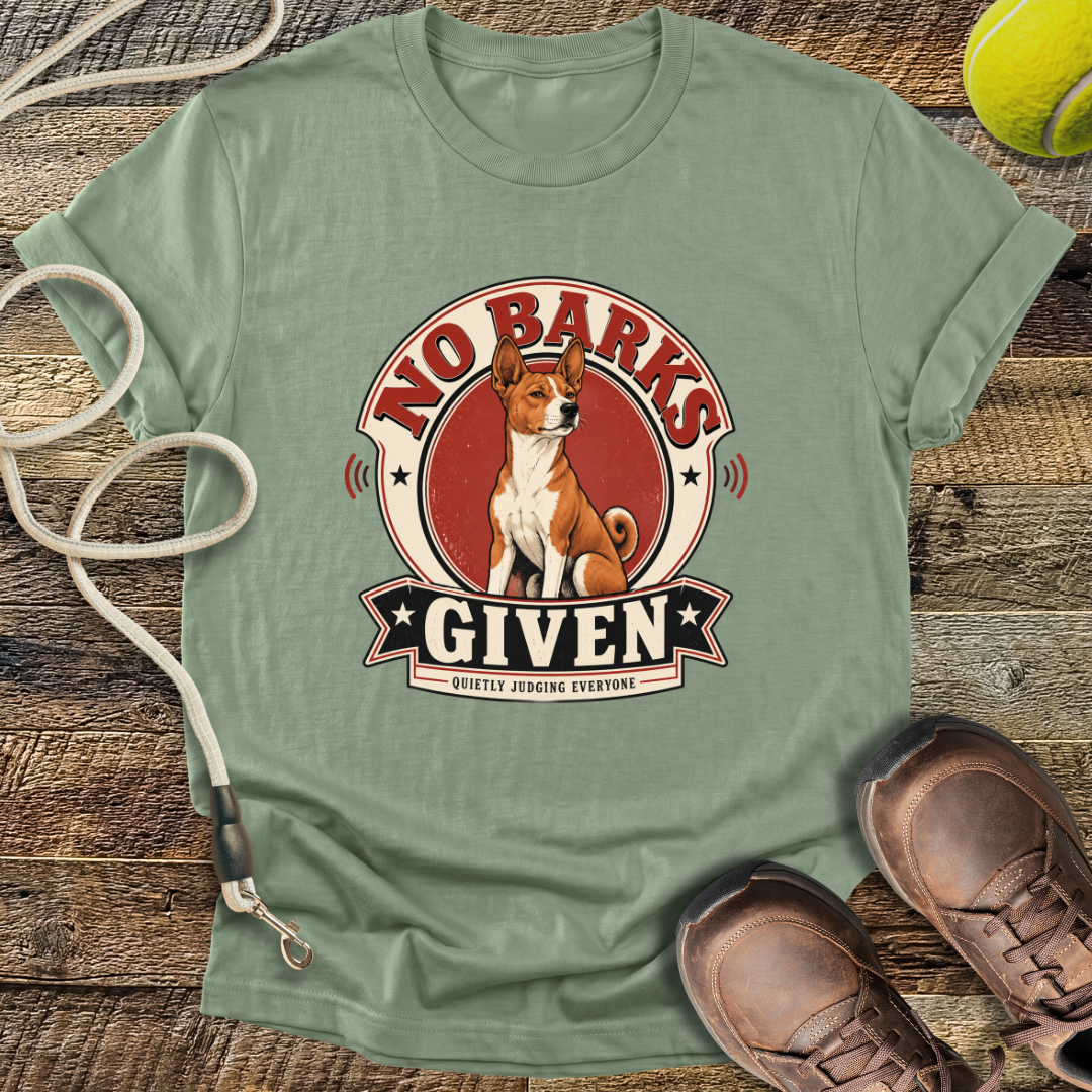 No Barks Given (Basenji) T-Shirt