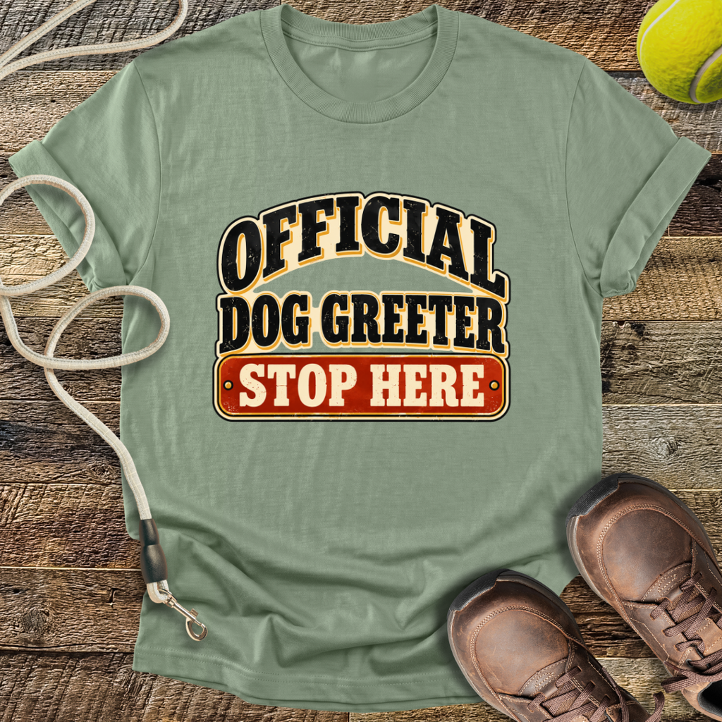 Official Dog Greeter, Stop Here T-Shirt
