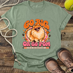 Go Big Or Go Pom (Pomeranian) T-Shirt