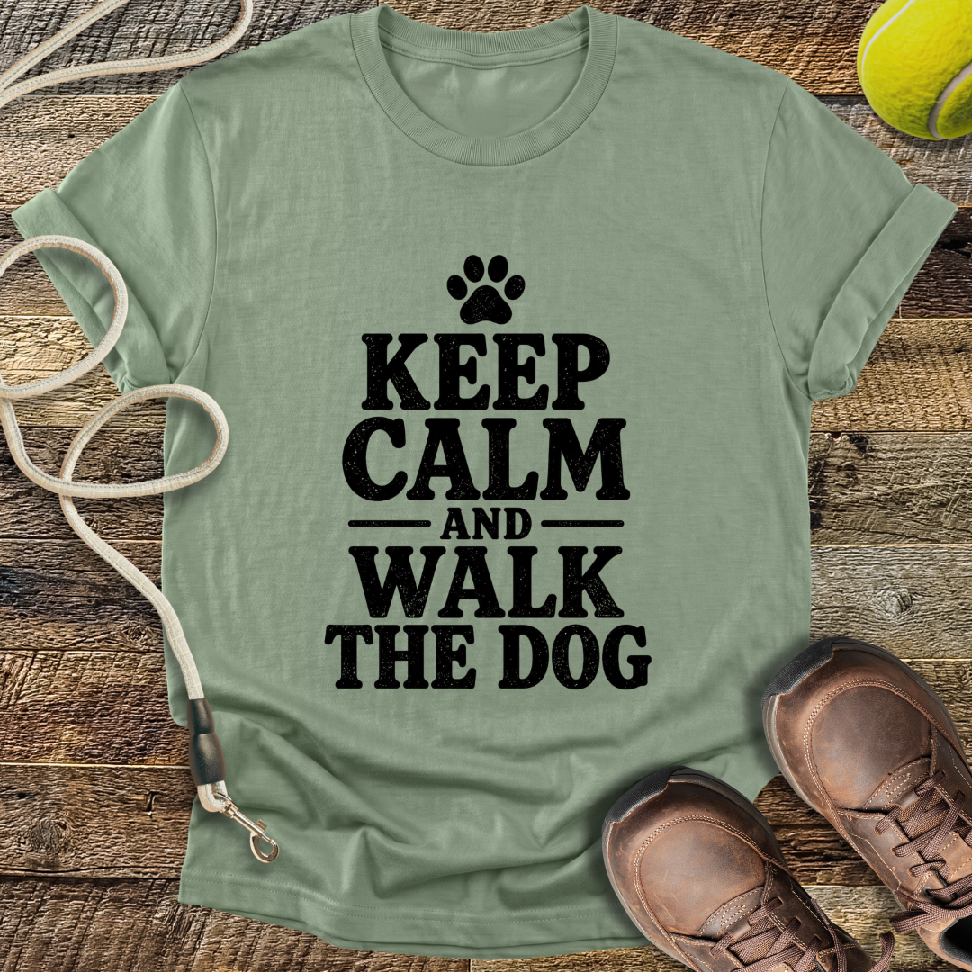 Keep Calm And Walk The Dog T-Shirt