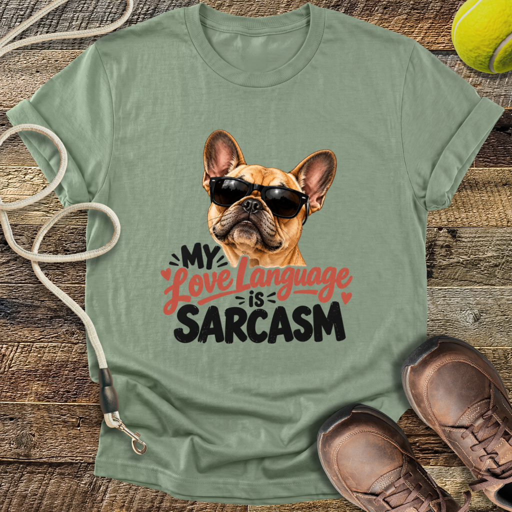 My Love Language is Sarcasm (French Bulldog) T-Shirt