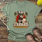 I Have Standards (Standard Schnauzer) T-Shirt