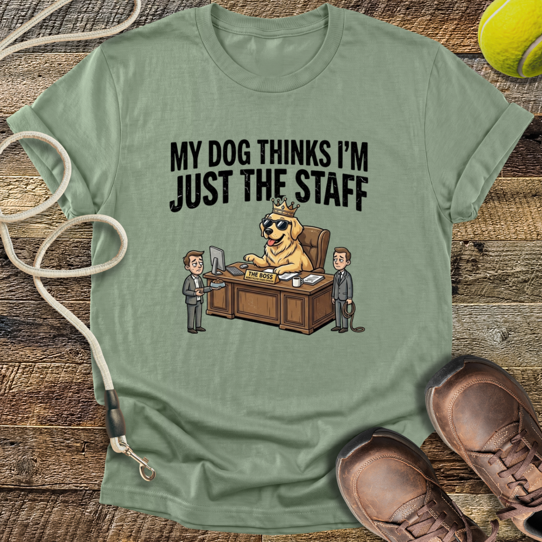 My Dog Thinks I'm Just The Staff T-Shirt