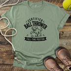 Certified Ball Thrower, Full Time Position T-Shirt
