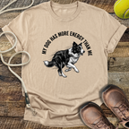 My Dog Has More Energy Than Me T-Shirt