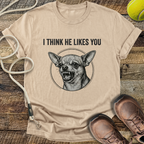 I Think He Likes You T-Shirt