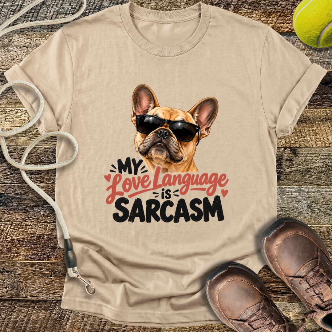 My Love Language is Sarcasm (French Bulldog) T-Shirt
