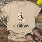 I Have Standards (Standard Poodle) T-Shirt