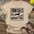 Zoom Calls = Walking The Dog T-Shirt