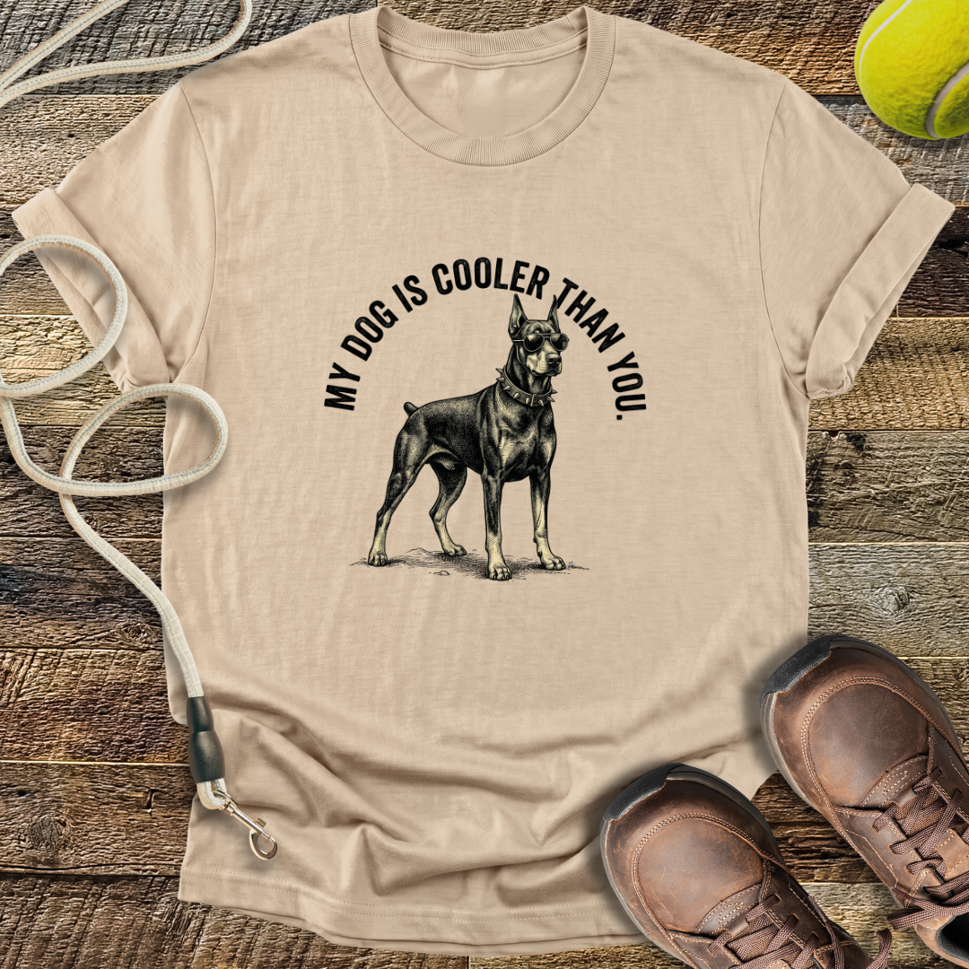 My Dog Is Cooler Than You T-Shirt