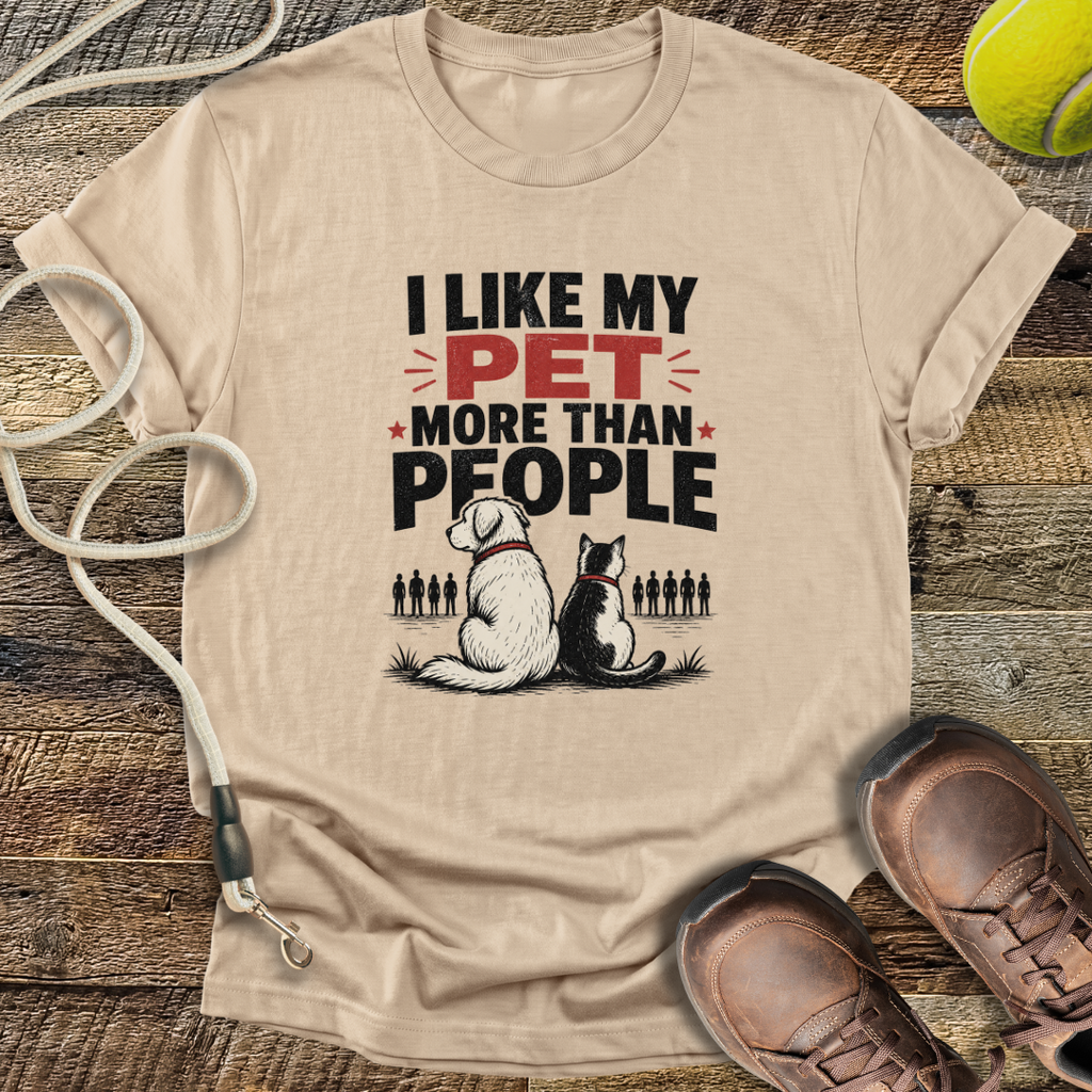 I Like My Pet More Than People T-Shirt